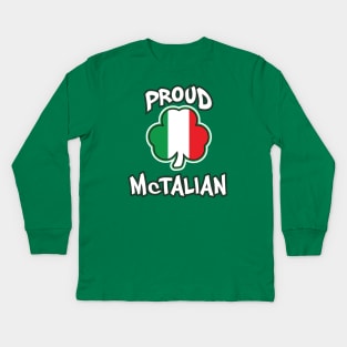 Proud McTalian Irish and Italian Saint Patricks Day Kids Long Sleeve T-Shirt